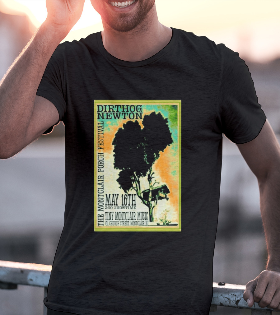 DIRTHOG NEWTON Montclair Porch Festival May 16th 2:30 Showtime Tiny Montclair Music 51 Church Street Montclair NJ T-Shirt