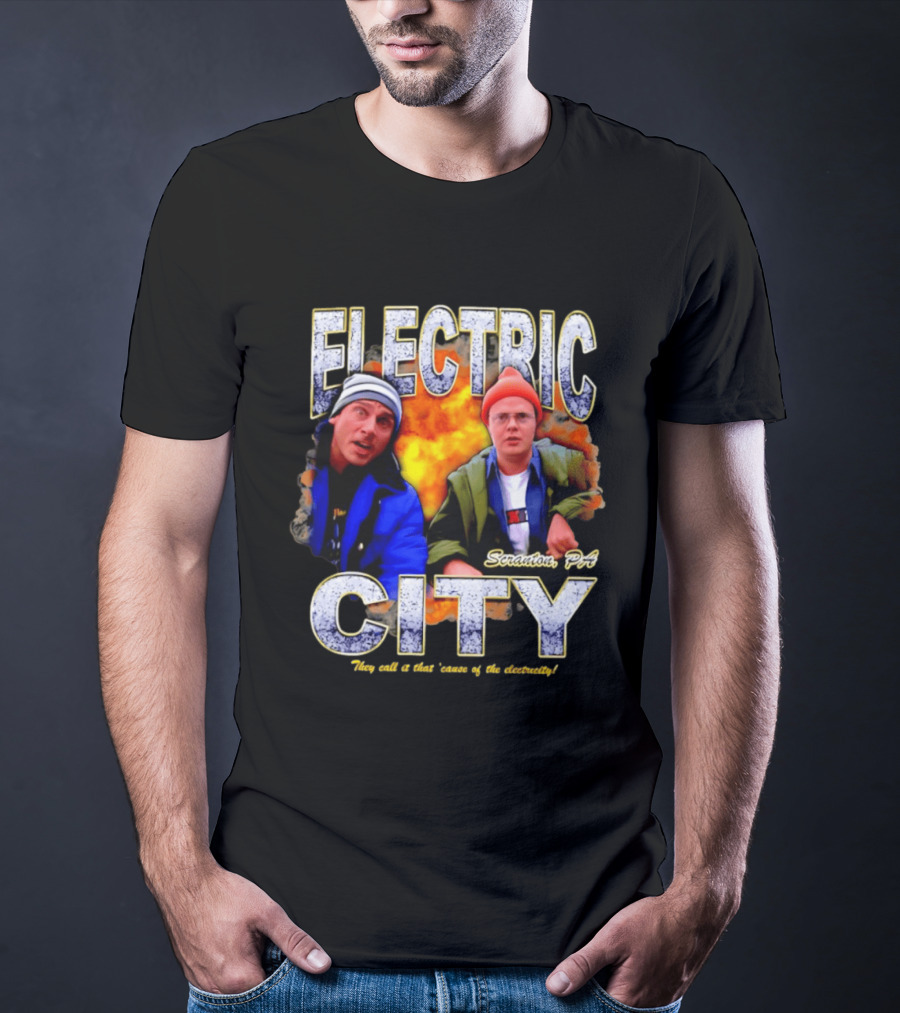 Electric City Scranton PA Iconic Comedy Duo They Call It That Cause Of The Electricity T-Shirt