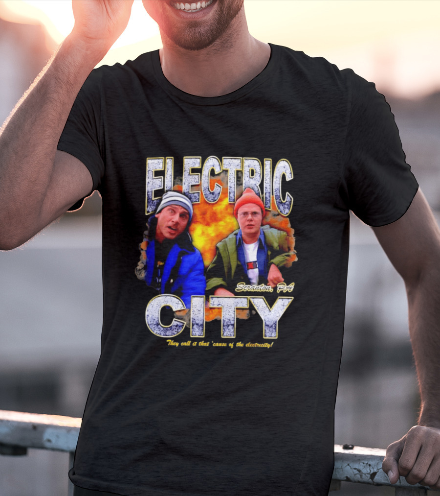 Electric City Scranton PA Iconic Comedy Duo They Call It That Cause Of The Electricity T-Shirt