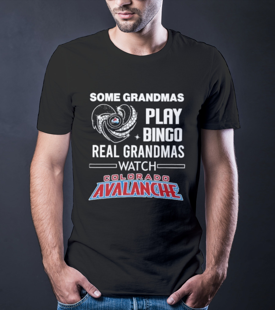 Some Grandmas Play Bingo Real Grandmas Colorado Avalanche T-Shirt
