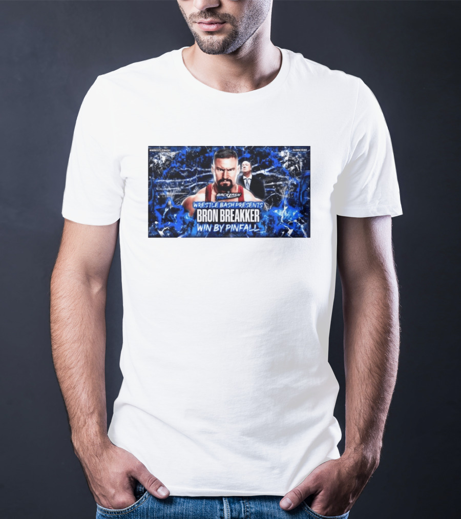 Wrestle Bash Presents Backlash Tampa Bron Breakker Win By Pinfall T-Shirt