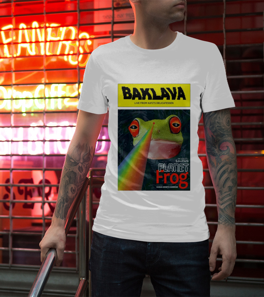 Baklava Live From Katz's Delicatessen Planet Frog One Night Only 5.14.2026 Featuring Human Growth Hormone T-Shirt