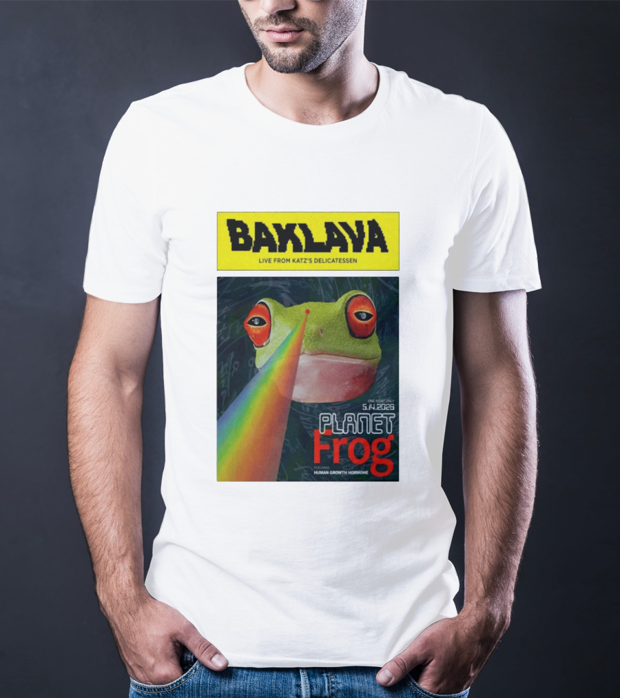 Baklava Live From Katz's Delicatessen Planet Frog One Night Only 5.14.2026 Featuring Human Growth Hormone T-Shirt