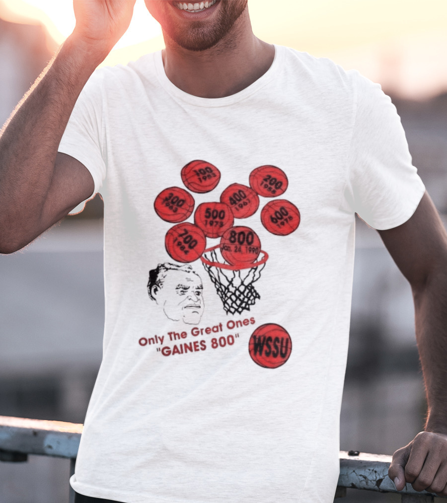 Clarence Gaines WSSU Only The Great Ones Gaines 800 Basketball Wins T-Shirt