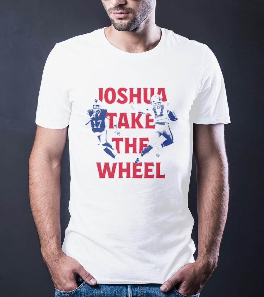 Josh Allen Joshua Take The Wheel Bills Football T-Shirt