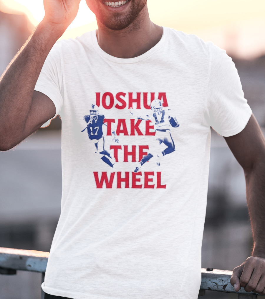 Josh Allen Joshua Take The Wheel Bills Football T-Shirt
