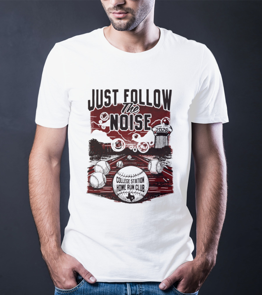 Just Follow The Noise College Station Home Run Club 2026 Baseball T-Shirt