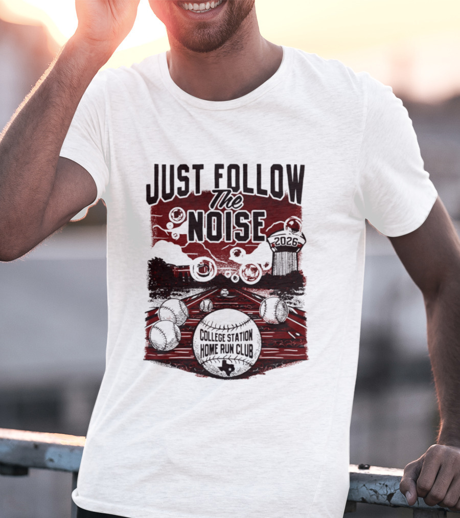 Just Follow The Noise College Station Home Run Club 2026 Baseball T-Shirt