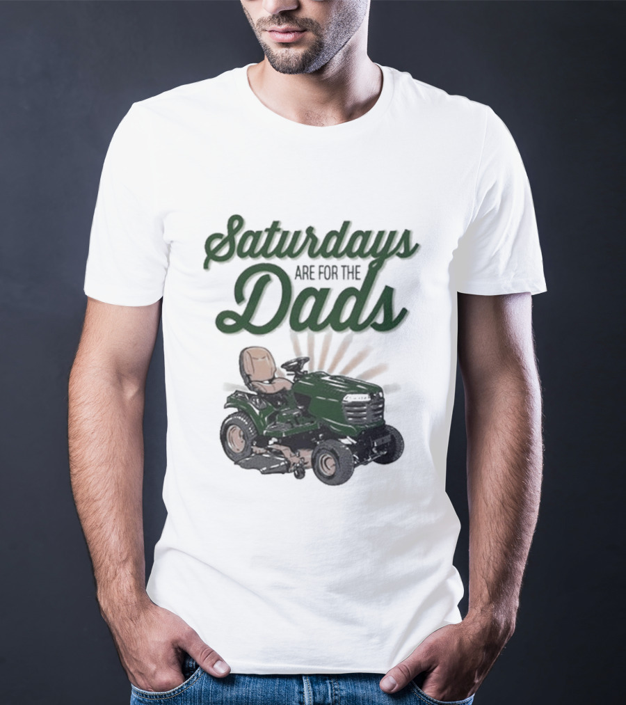 Saturdays Are For The Dads Riding Mower T-Shirt