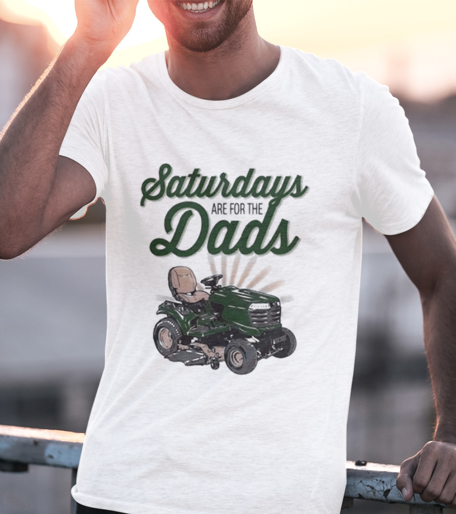 Saturdays Are For The Dads Riding Mower T-Shirt