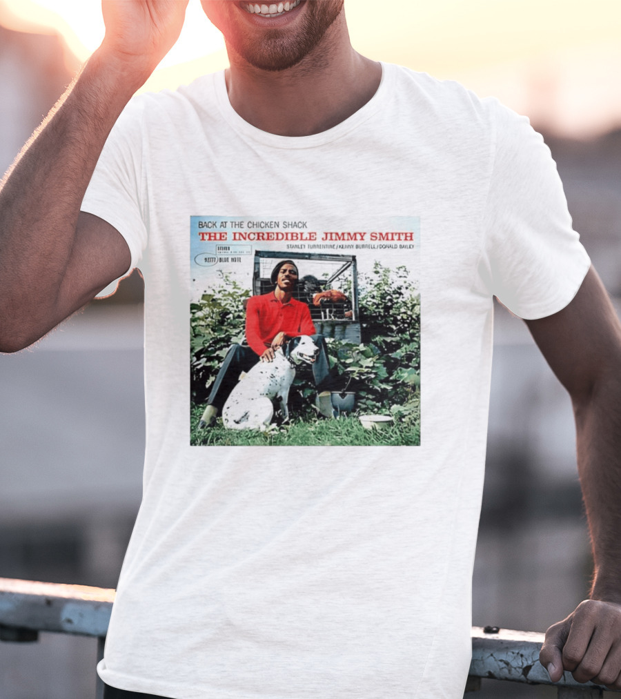 Back At The Chicken Shack The Incredible Jimmy Smith Blue Note Stanley Turrentine Kenny Burrell Donald Bailey T-Shirt