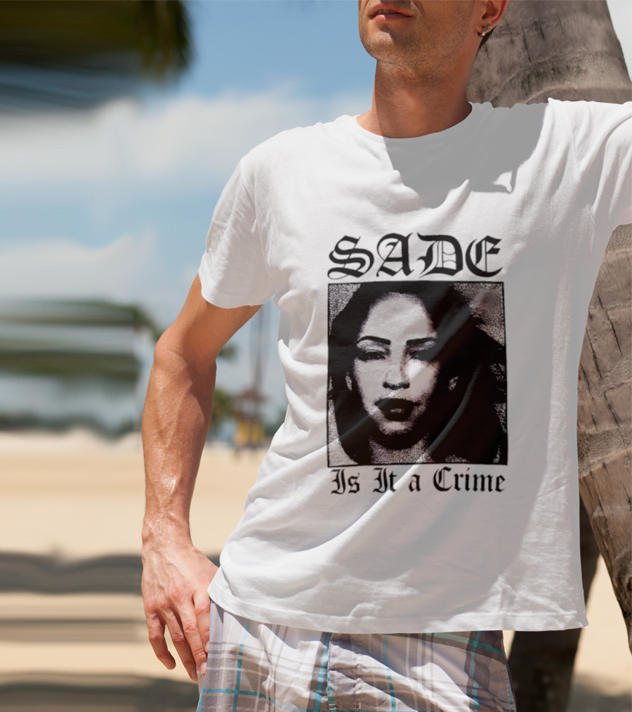 Sade Is It A Crime T-Shirt