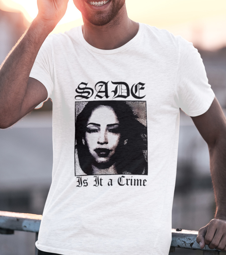 Sade Is It A Crime T-Shirt