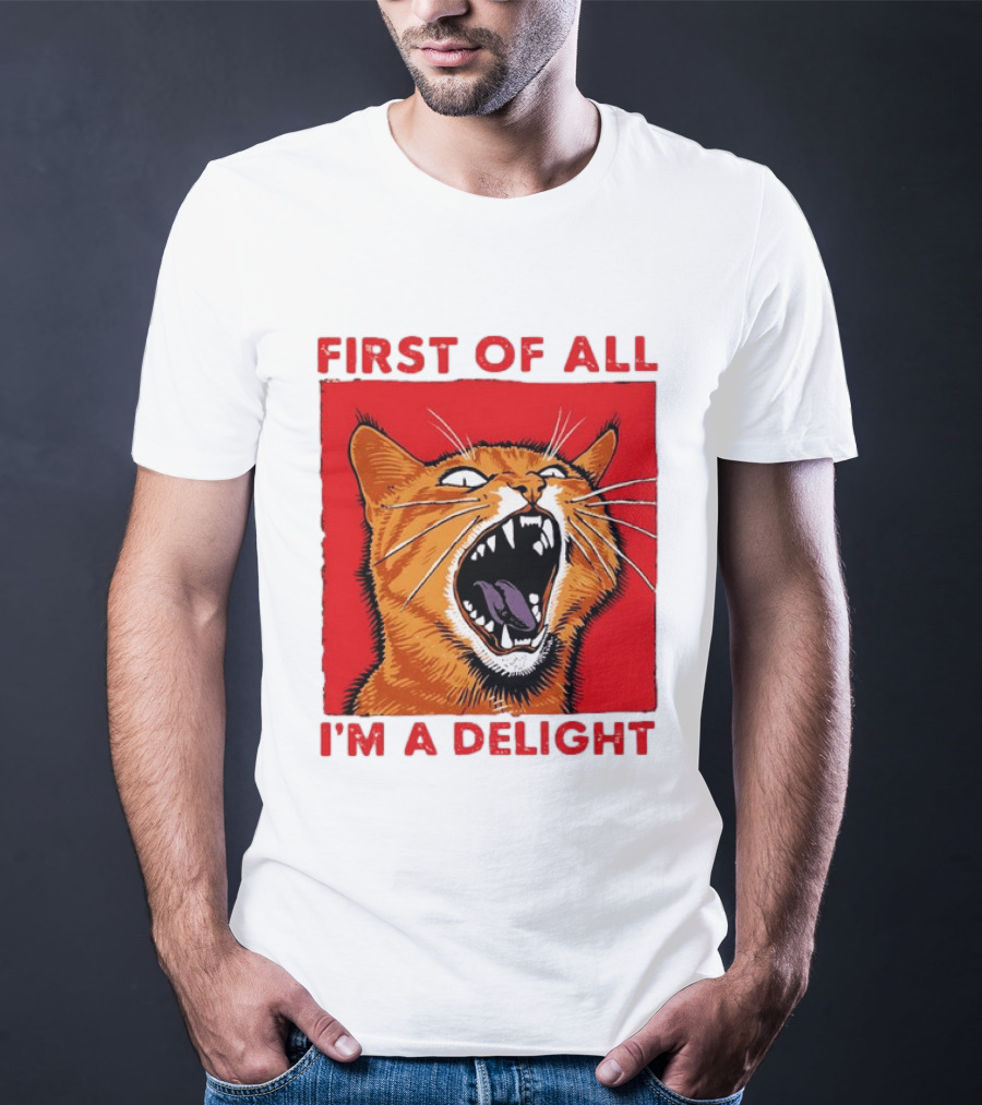 First Of All I'm A Delight Fierce Orange Cat T-Shirt
