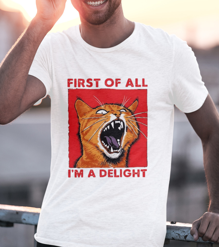 First Of All I'm A Delight Fierce Orange Cat T-Shirt