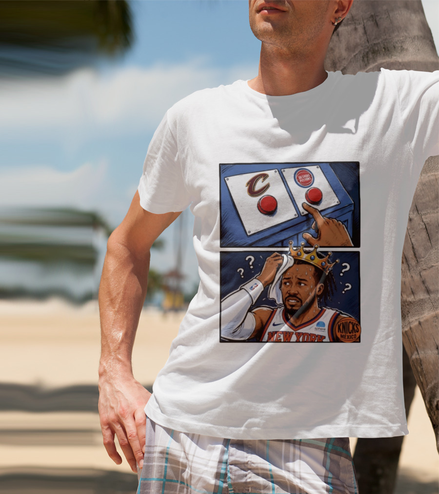 Cleveland Cavaliers Vs Detroit Pistons Dilemma With Knicks Player In Crown T-Shirt