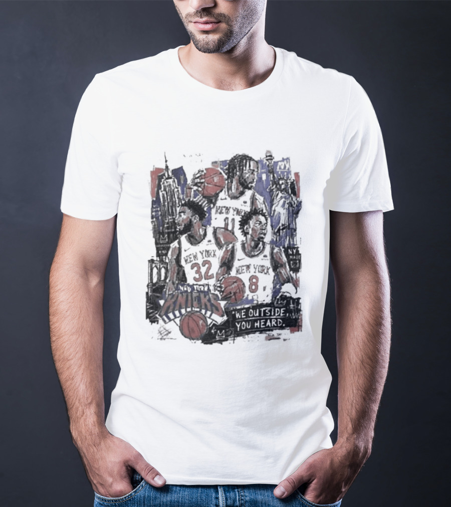 New York Knicks Josh Hart Jalen Brunson Donte DiVincenzo We Outside You Heard Basketball Players T-Shirt