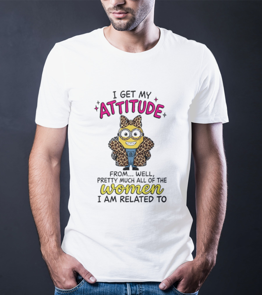 Minion I Get My Attitude From Pretty Much All Of The Women I Am Related To Bow And Glasses T-Shirt