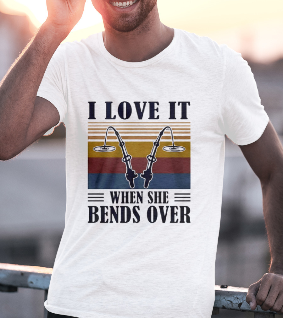 I Love It When She Bends Over Fishing Rod T-Shirt