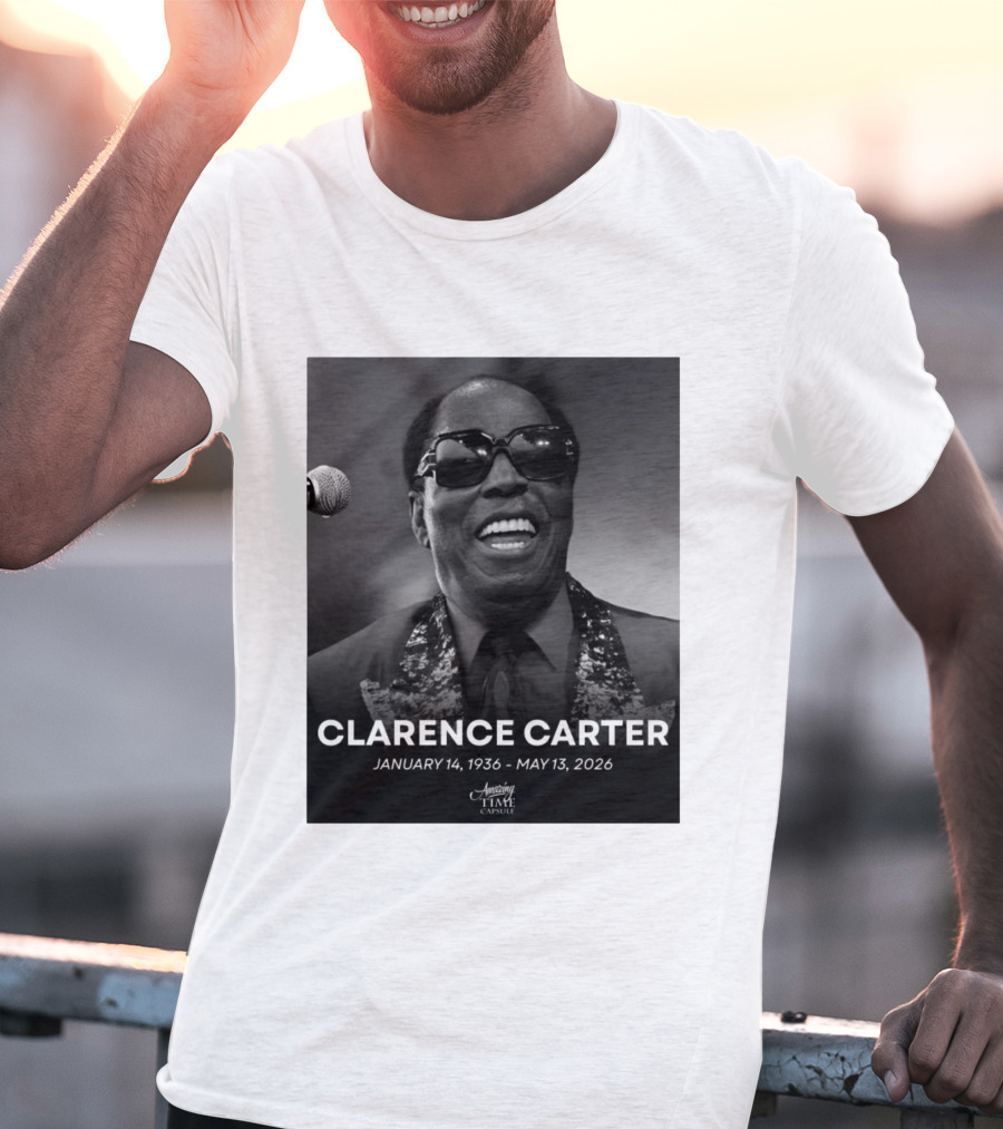 Clarence Carter January 14 1936 May 13 2026 Amazing Time Capsule T-Shirt