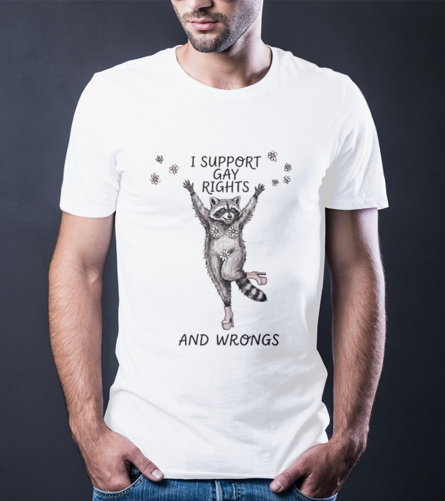 I Support Gay Rights And Wrongs Raccoon LGBT T-Shirt