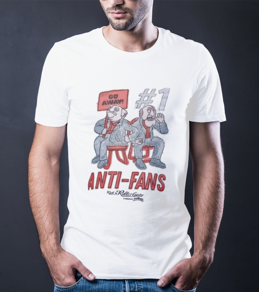 Rock N Roller Starring The Muppets Go Away Anti Fans T-Shirt