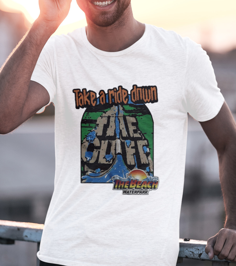 Take A Ride Down The Cliff The Beach Waterpark Experience T-Shirt