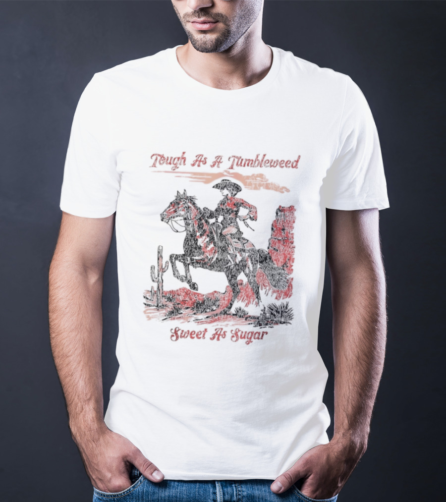 Tough As A Tumbleweed Sweet As Sugar Western Cowgirl Riding Horse Cactus Desert Scene T-Shirt