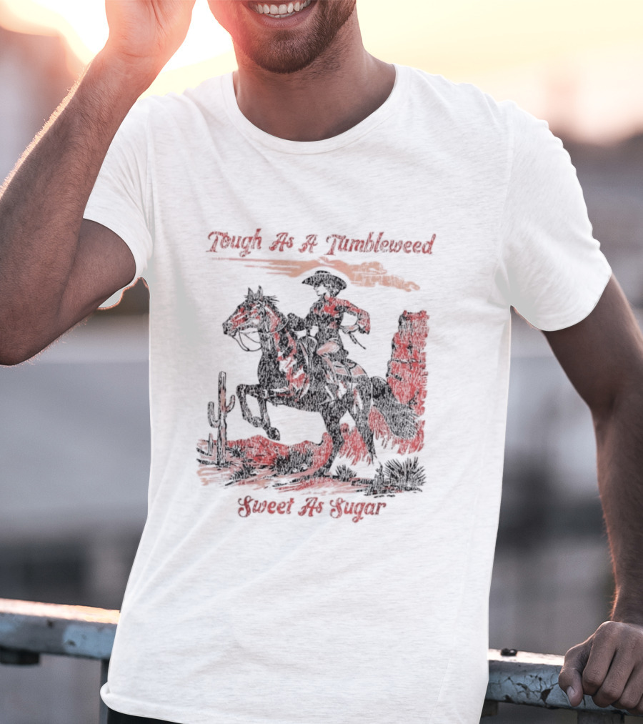 Tough As A Tumbleweed Sweet As Sugar Western Cowgirl Riding Horse Cactus Desert Scene T-Shirt