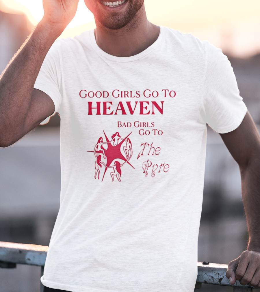 Good Girls Go To Heaven Bad Girls Go To The Pyre Flame Symbol Bold Red T-Shirt