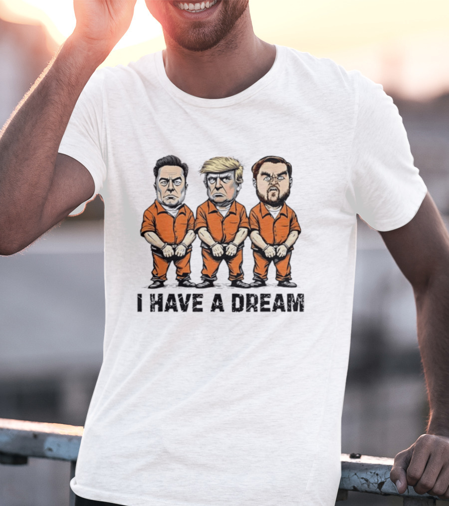 Musk Trump Vance I Have A Dream Meme Orange Prison Jumpsuit Humor T-Shirt