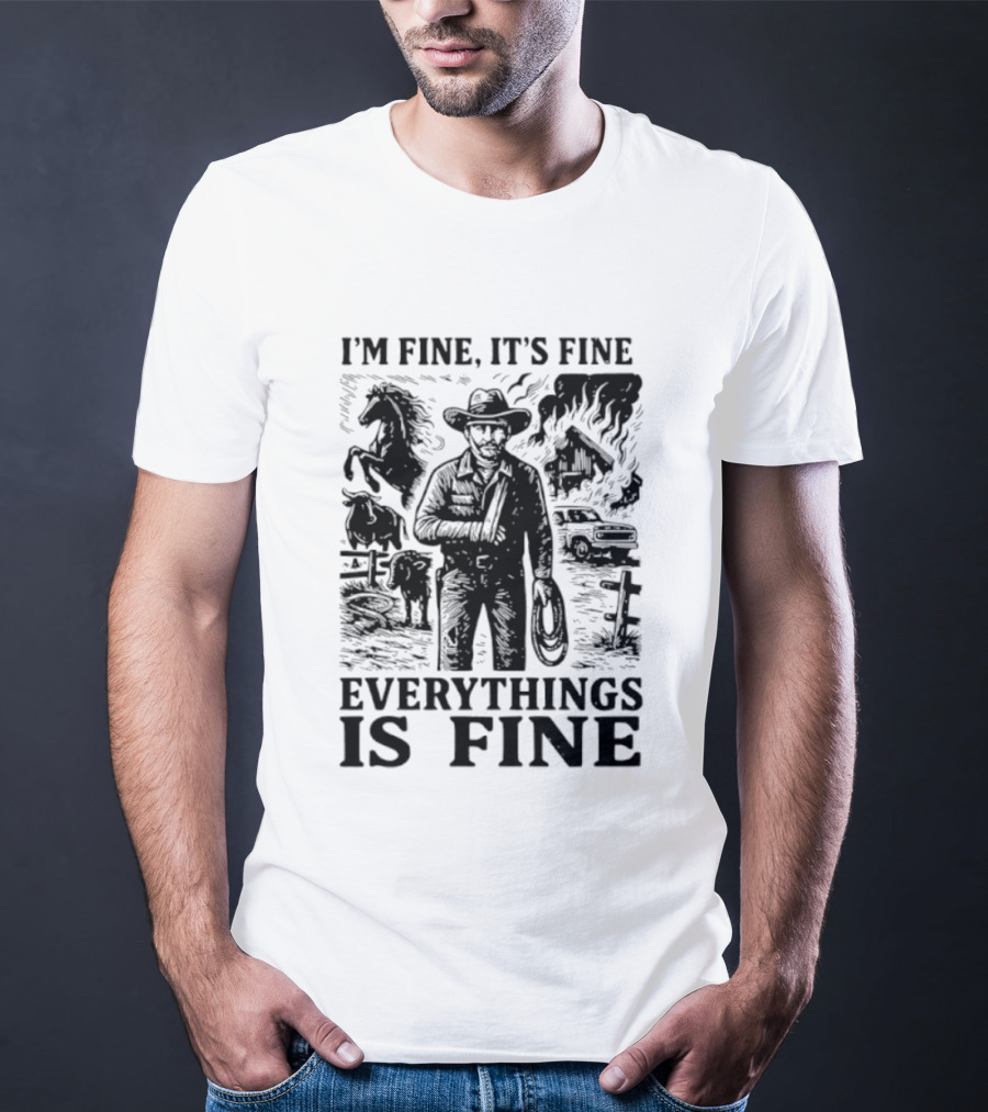 I'm Fine It's Fine Everything Is Fine Cowboy Lasso Burning Barn Horse Scene T-Shirt