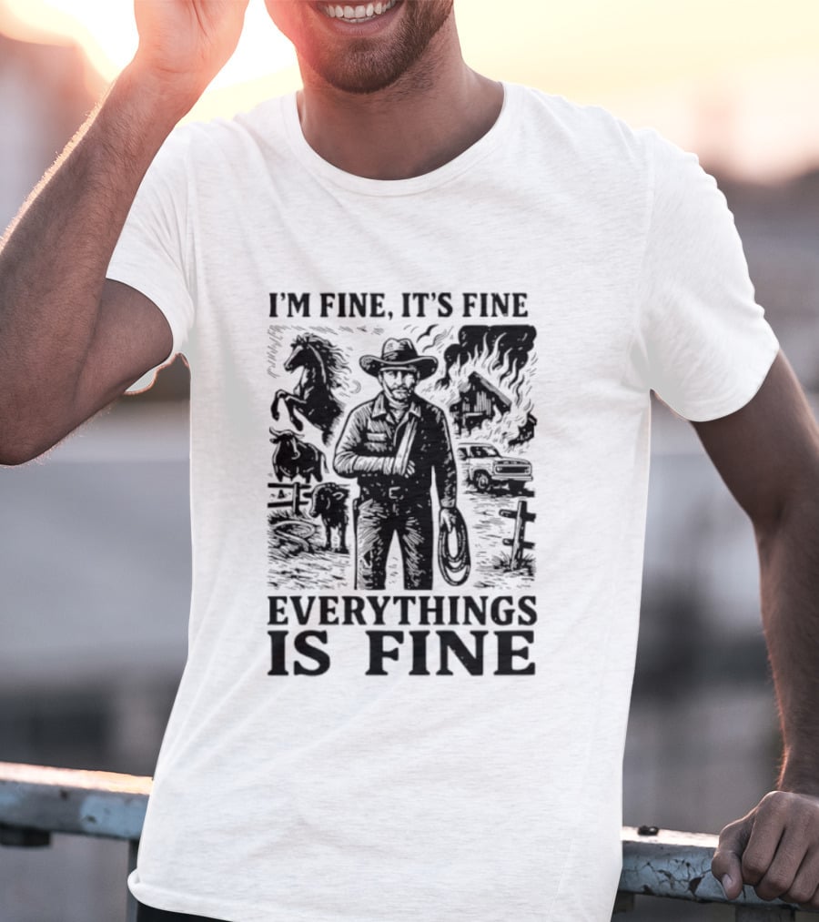 I'm Fine It's Fine Everything Is Fine Cowboy Lasso Burning Barn Horse Scene T-Shirt