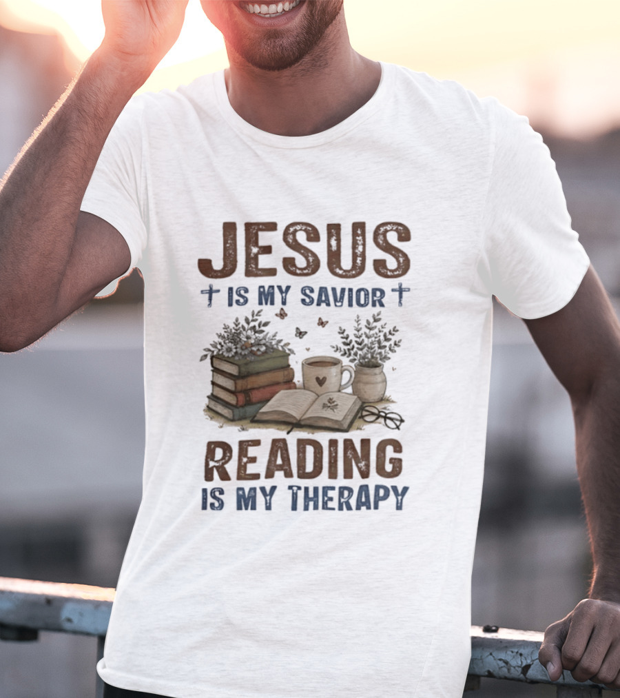 Jesus Is My Savior Book Reading Is My Therapy With Coffee And Plants T-Shirt
