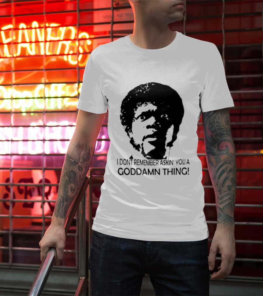 Jules Winnfield I Don't Remember Asking You A Goddamn Thing T-Shirt