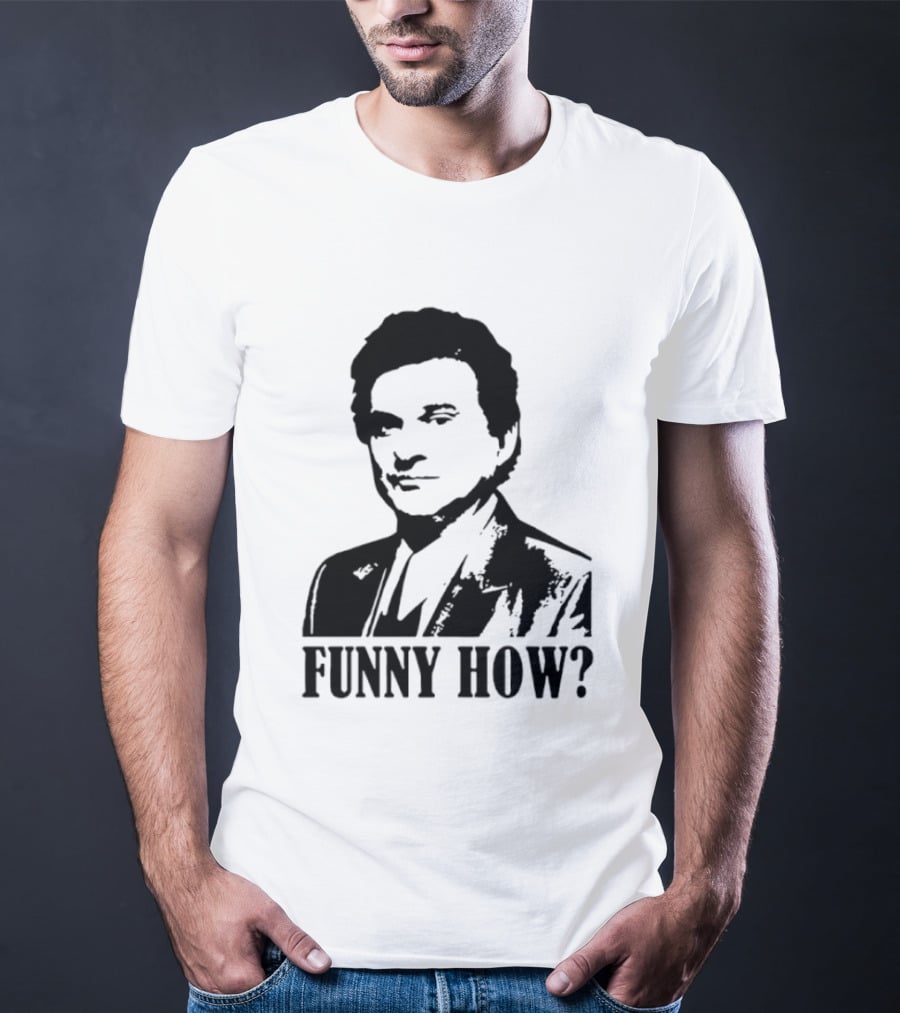 Tommy DeVito Funny How Quote From Goodfellas Film T-Shirt