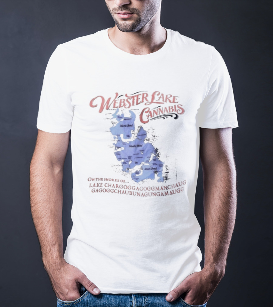 Webster Lake Cannabis Lake Chargoggagoggmanchauggagoggchaubunagungamaugg Map T-Shirt