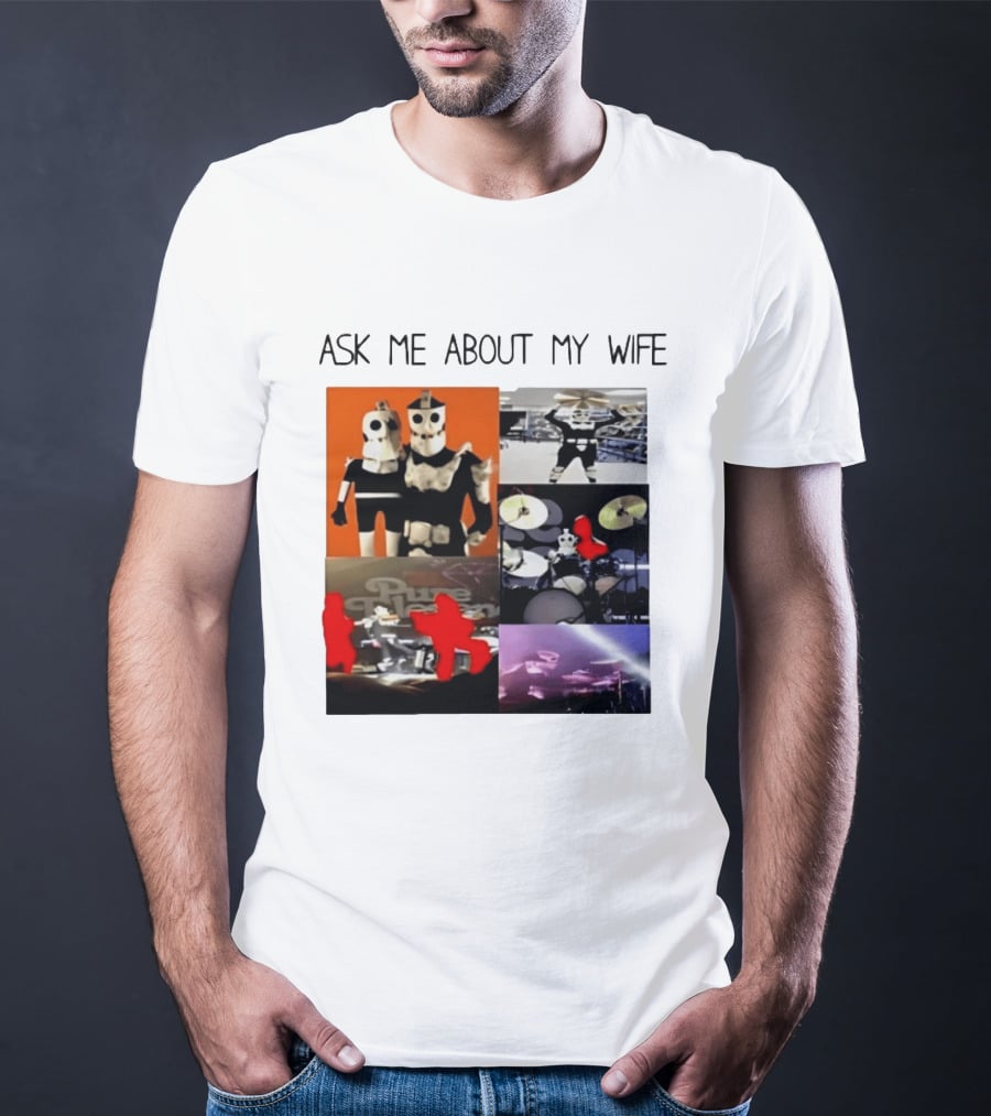 Ask Me About My Wife I Love Havve Hogan Robot Drummers T-Shirt