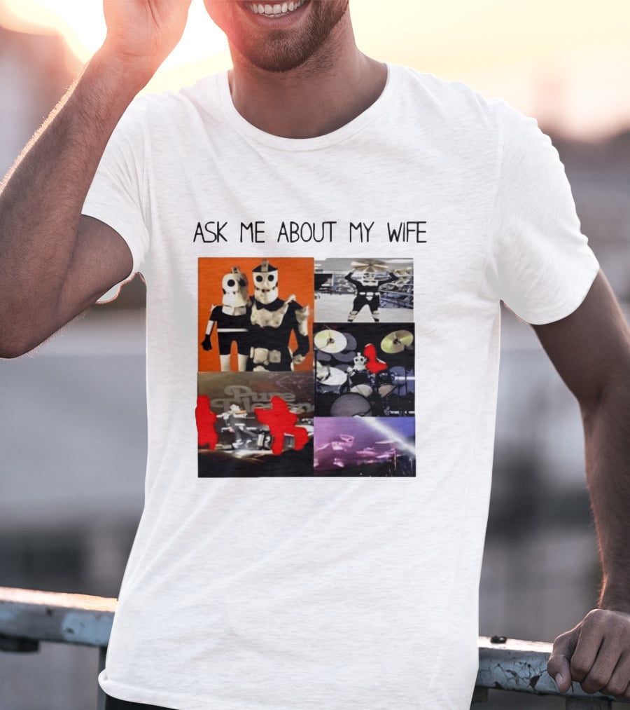 Ask Me About My Wife I Love Havve Hogan Robot Drummers T-Shirt
