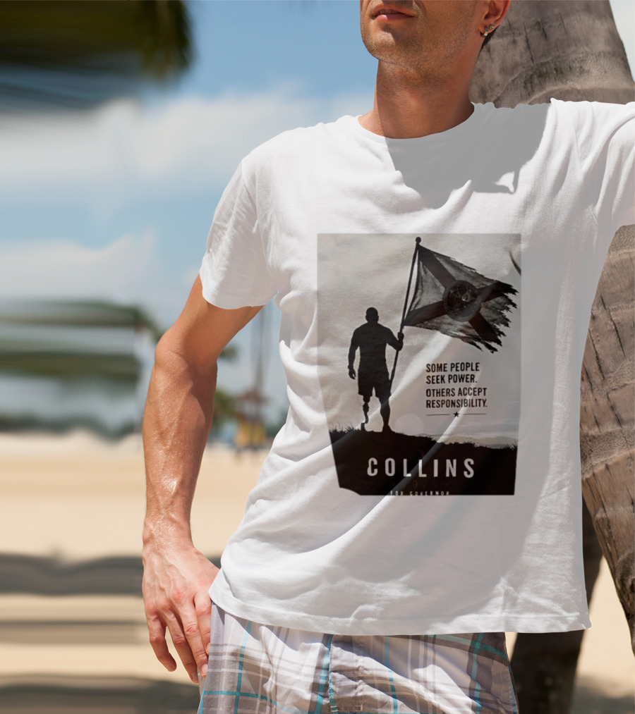 Collins 2026 For Governor Some People Seek Power Others Accept Responsibility Florida's Future T-Shirt