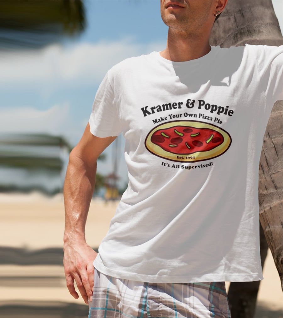 Kramer & Poppie Make Your Own Pizza Pie Est. 1994 It's All Supervised T-Shirt