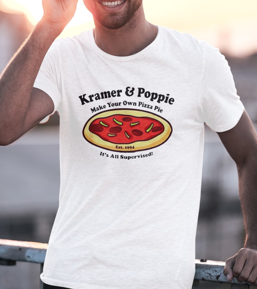 Kramer & Poppie Make Your Own Pizza Pie Est. 1994 It's All Supervised T-Shirt