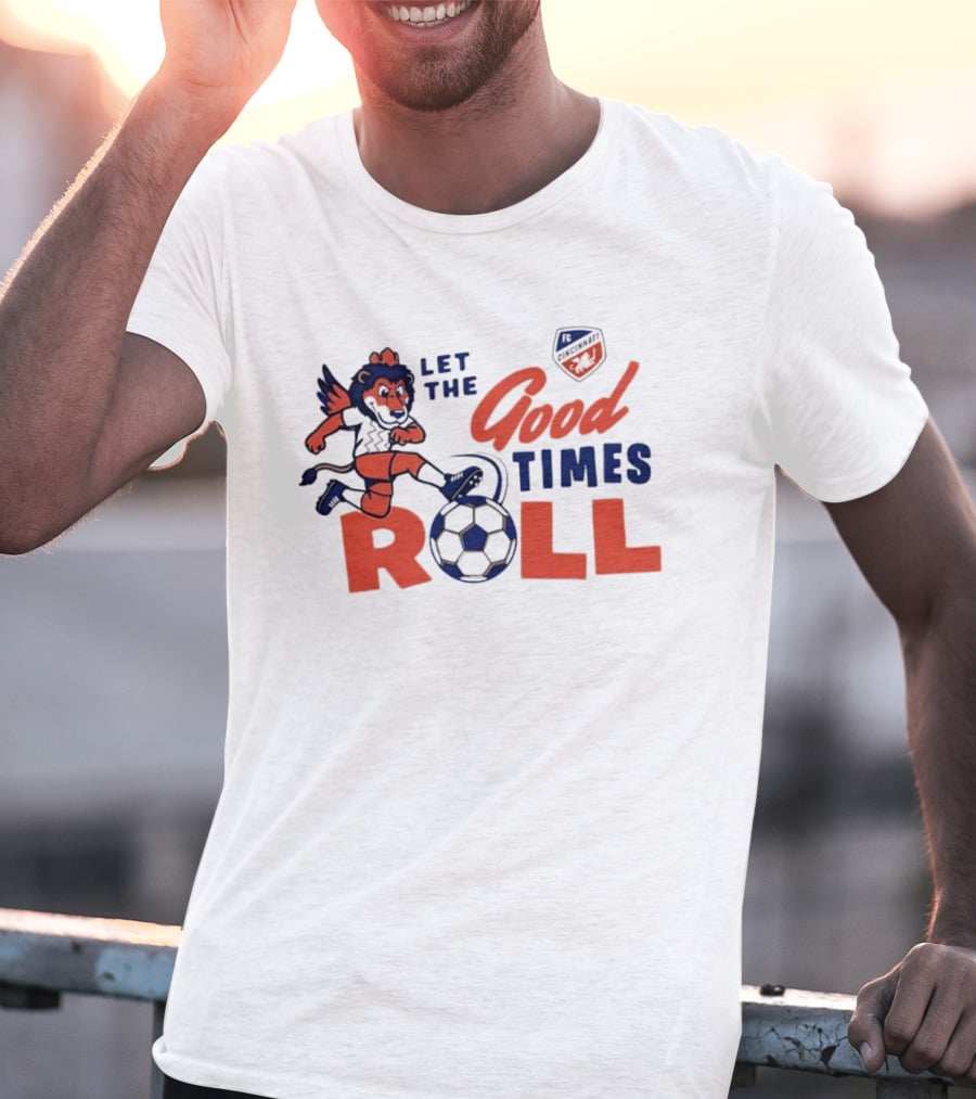 Let The Good Times Roll FC Cincinnati Lion With Soccer Ball 2026 T-Shirt
