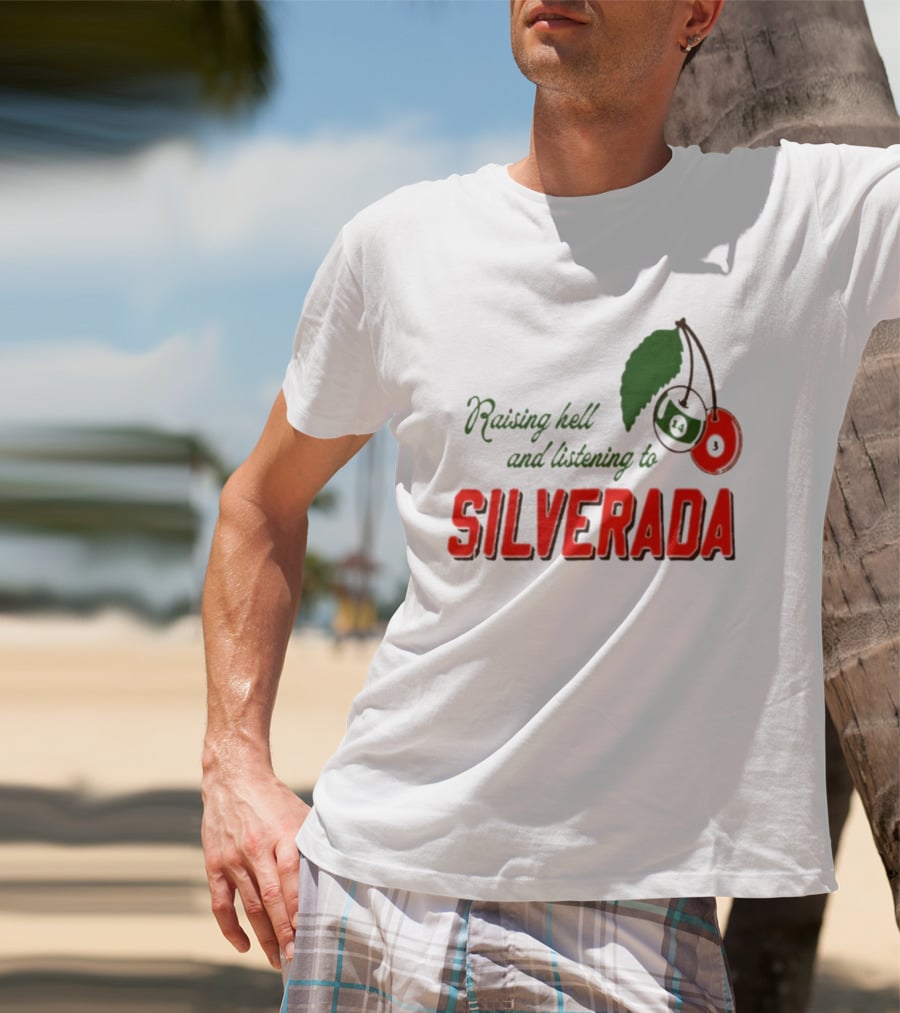 Raising Hell And Listening To Silverada Cherry Leaves T-Shirt