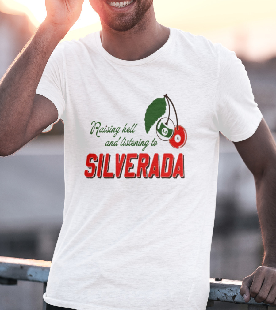 Raising Hell And Listening To Silverada Cherry Leaves T-Shirt