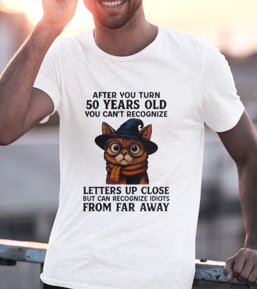 After You Turn 50 Years Old Cat Glasses Recognize Idiots From Far Away T-Shirt