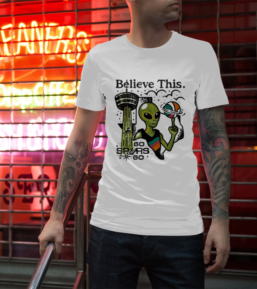 Believe This Go Spurs Go Alien Tower Americas Basketball T-Shirt