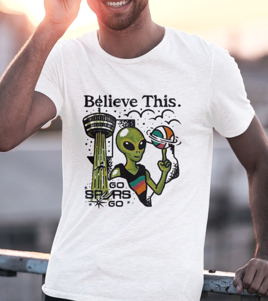 Believe This Go Spurs Go Alien Tower Americas Basketball T-Shirt