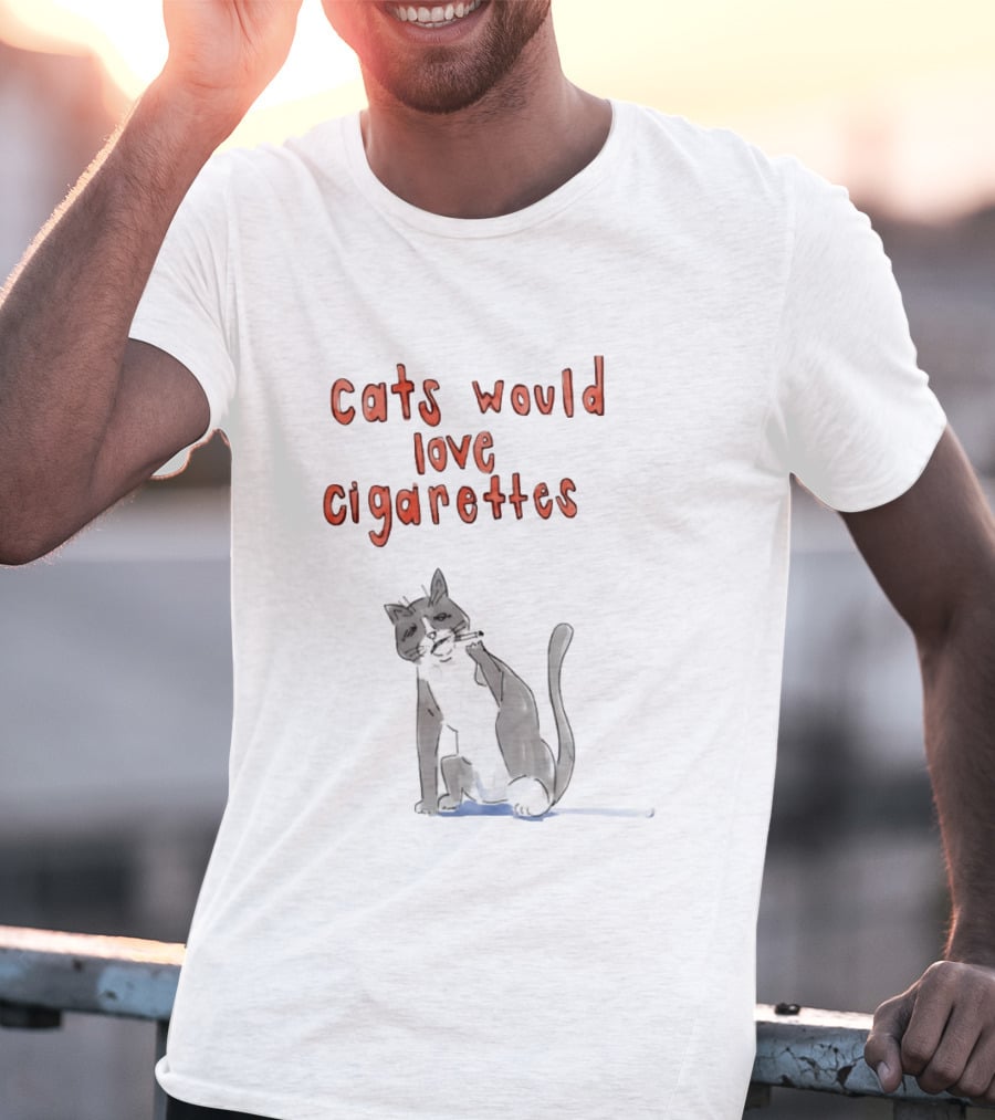 Cats Would Love Cigarettes Smoking Feline Humor T-Shirt