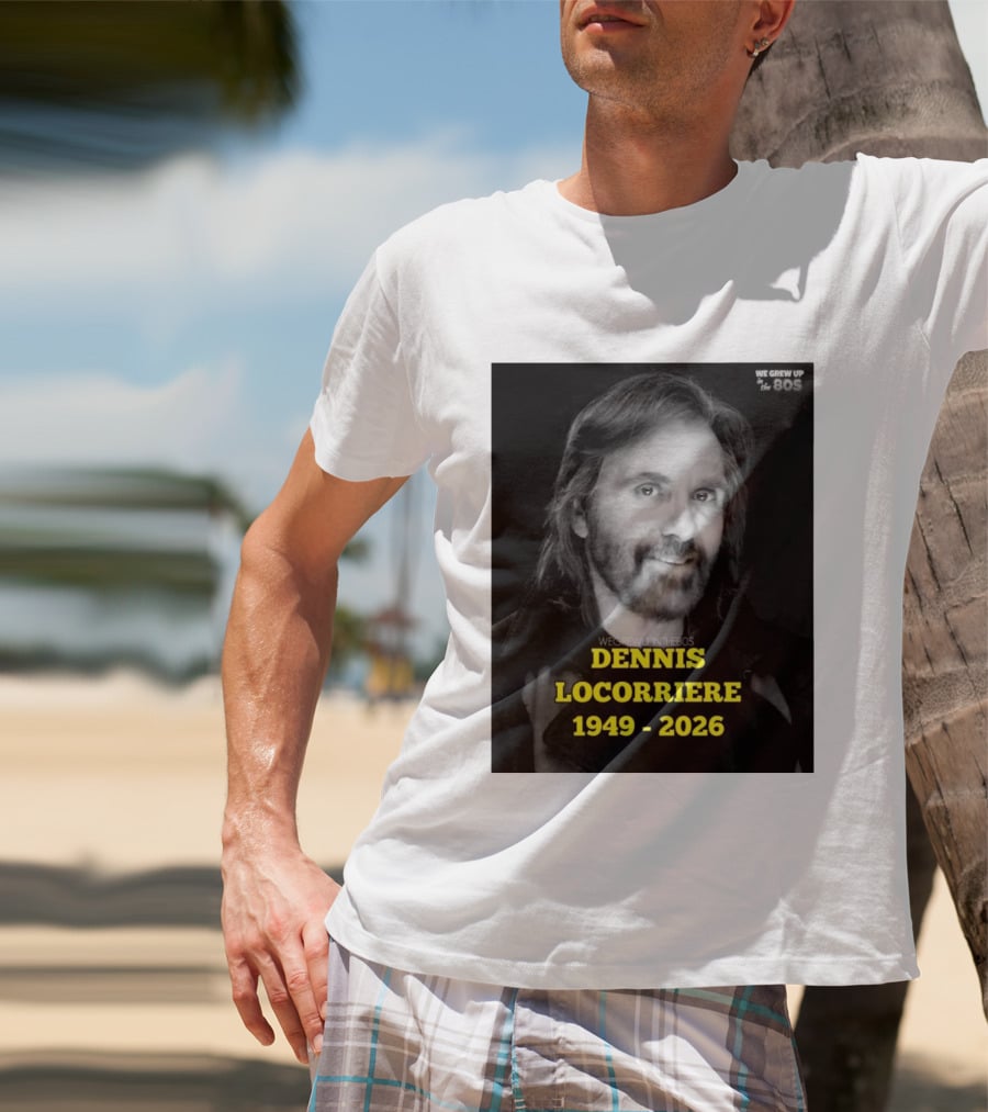 Dennis Locorriere 1949 2026 We Grew Up In The 80s T-Shirt